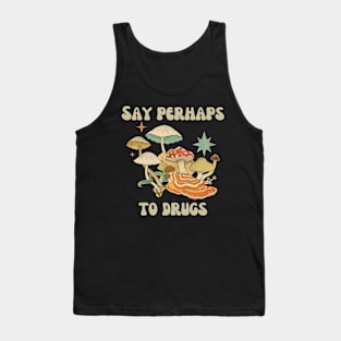 Say Perhaps To Drugs Tank Top